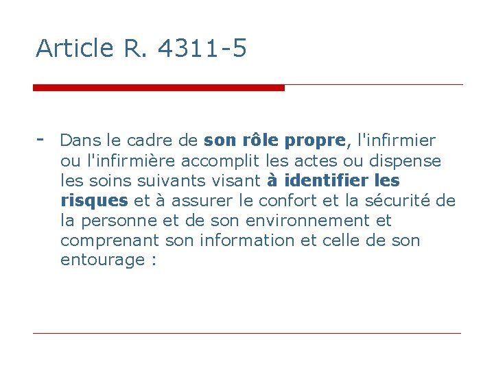 Article R. 4311 -5 - Dans le cadre de son rôle propre, l'infirmier ou Article R. 4311 -5 - Dans le cadre de son rôle propre, l'infirmier ou