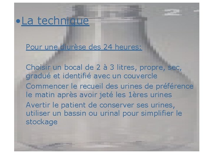 • La technique Pour une diurèse des 24 heures: Choisir un bocal de • La technique Pour une diurèse des 24 heures: Choisir un bocal de