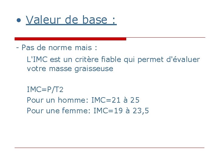 • Valeur de base : - Pas de norme mais : L'IMC est • Valeur de base : - Pas de norme mais : L'IMC est