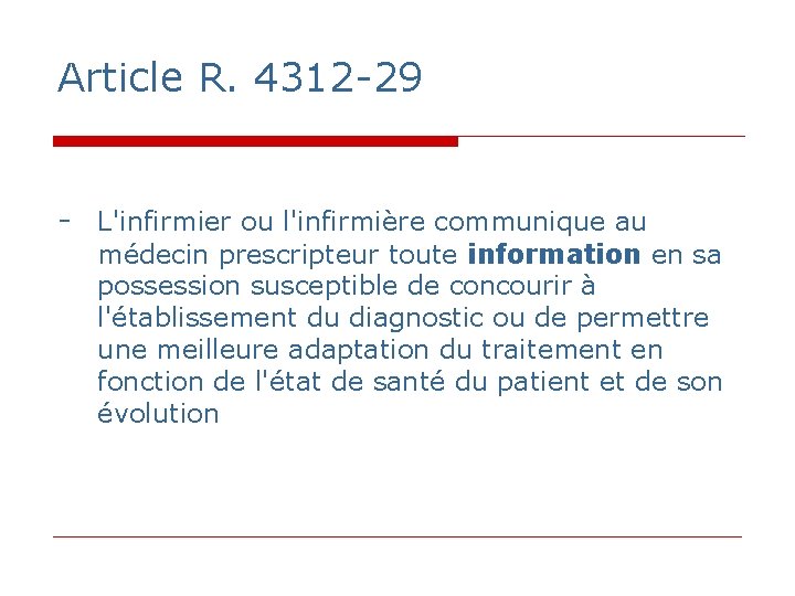 Article R. 4312 -29 - L'infirmier ou l'infirmière communique au médecin prescripteur toute information Article R. 4312 -29 - L'infirmier ou l'infirmière communique au médecin prescripteur toute information