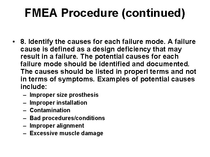 FMEA Procedure (continued) • 8. Identify the causes for each failure mode. A failure