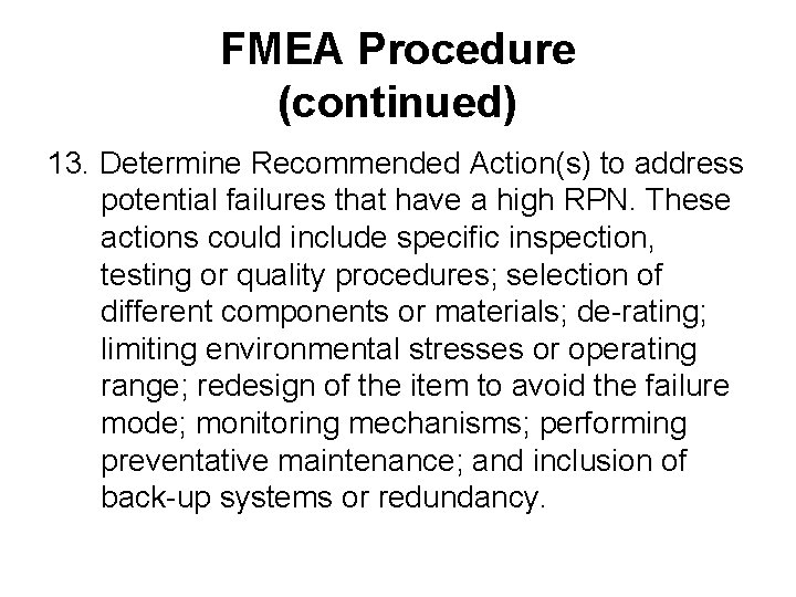 FMEA Procedure (continued) 13. Determine Recommended Action(s) to address potential failures that have a