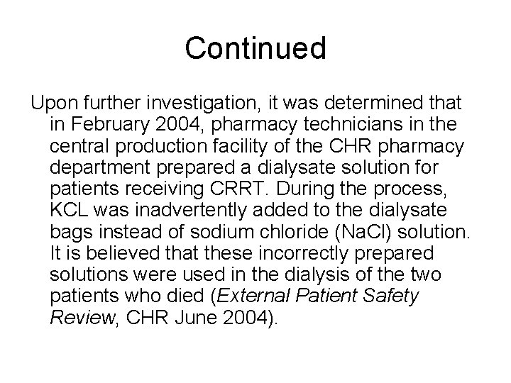 Continued Upon further investigation, it was determined that in February 2004, pharmacy technicians in