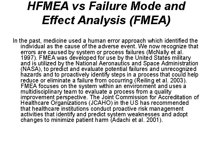 HFMEA vs Failure Mode and Effect Analysis (FMEA) In the past, medicine used a