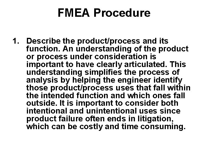 FMEA Procedure 1. Describe the product/process and its function. An understanding of the product