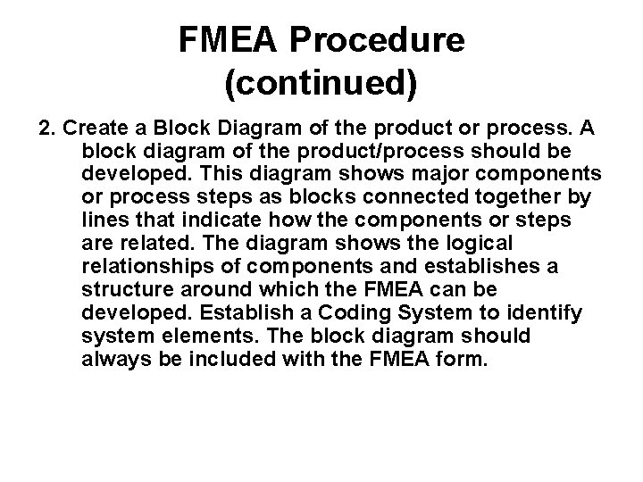 FMEA Procedure (continued) 2. Create a Block Diagram of the product or process. A