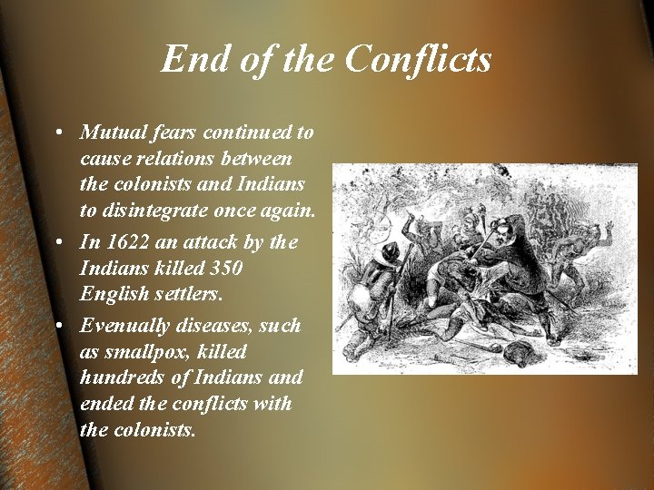 End of the Conflicts • Mutual fears continued to cause relations between the colonists