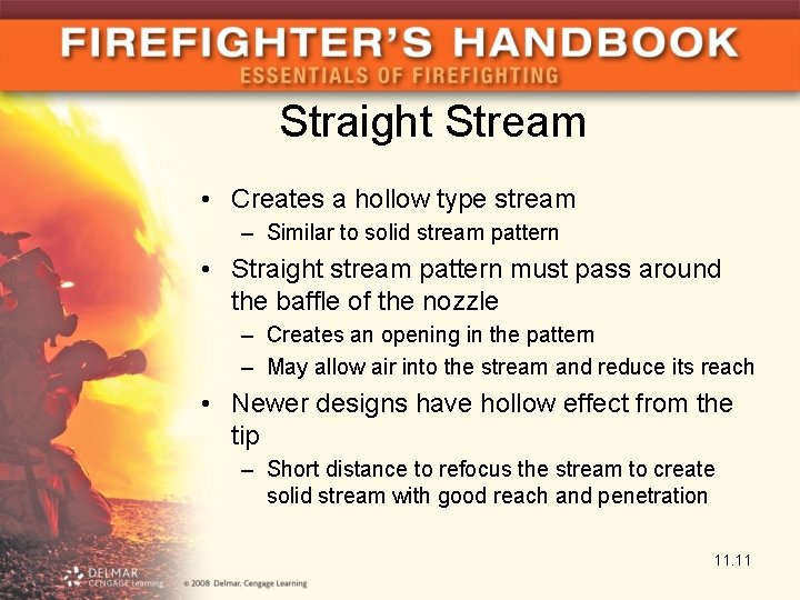 Straight Stream • Creates a hollow type stream – Similar to solid stream pattern