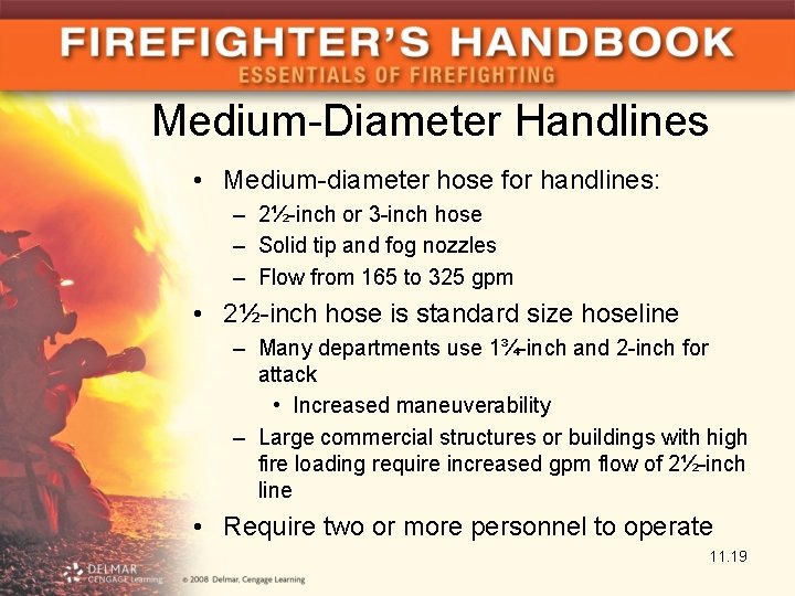 Medium-Diameter Handlines • Medium-diameter hose for handlines: – 2½-inch or 3 -inch hose –