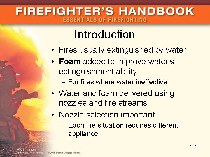 Introduction • Fires usually extinguished by water • Foam added to improve water’s extinguishment