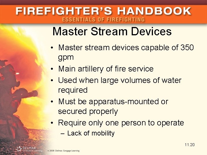 Master Stream Devices • Master stream devices capable of 350 gpm • Main artillery