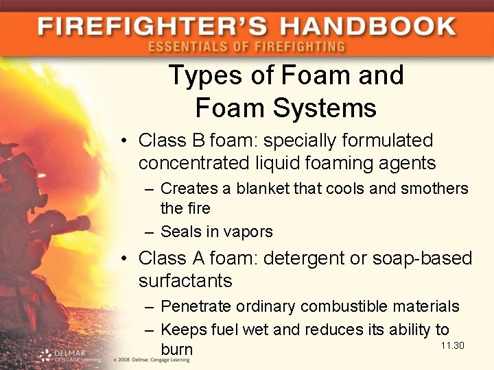 Types of Foam and Foam Systems • Class B foam: specially formulated concentrated liquid