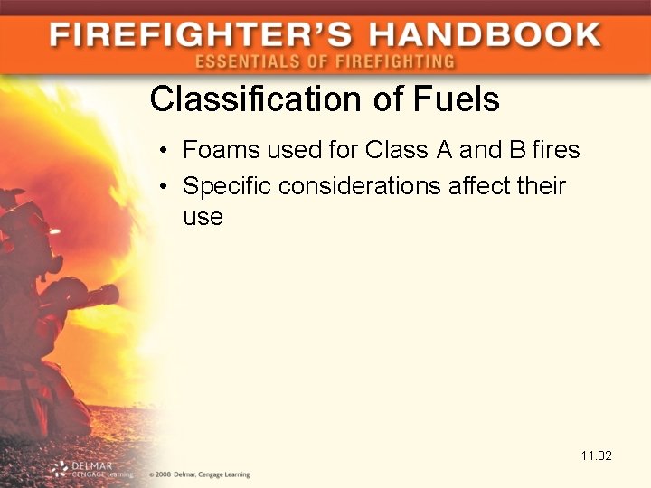 Classification of Fuels • Foams used for Class A and B fires • Specific