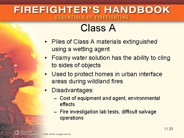 Class A • Piles of Class A materials extinguished using a wetting agent •