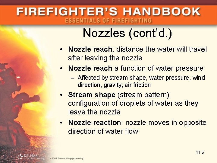 Nozzles (cont’d. ) • Nozzle reach: distance the water will travel after leaving the