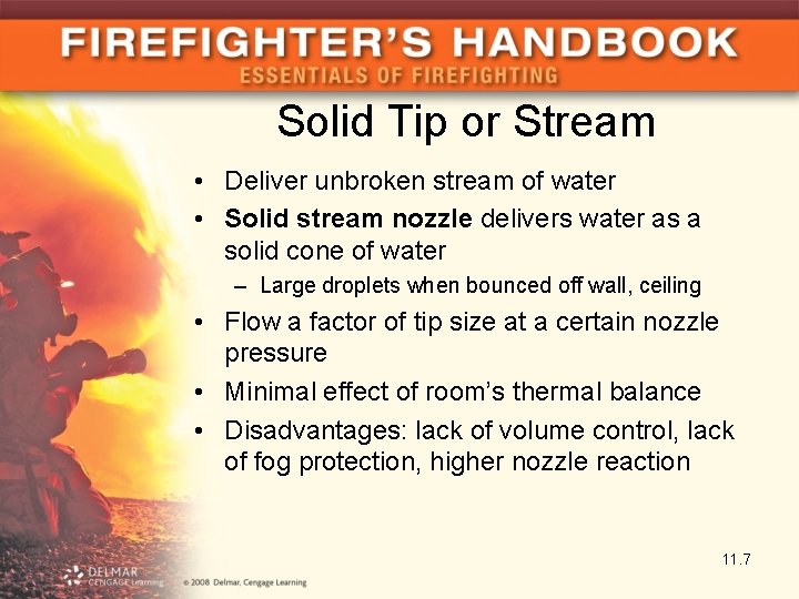 Solid Tip or Stream • Deliver unbroken stream of water • Solid stream nozzle