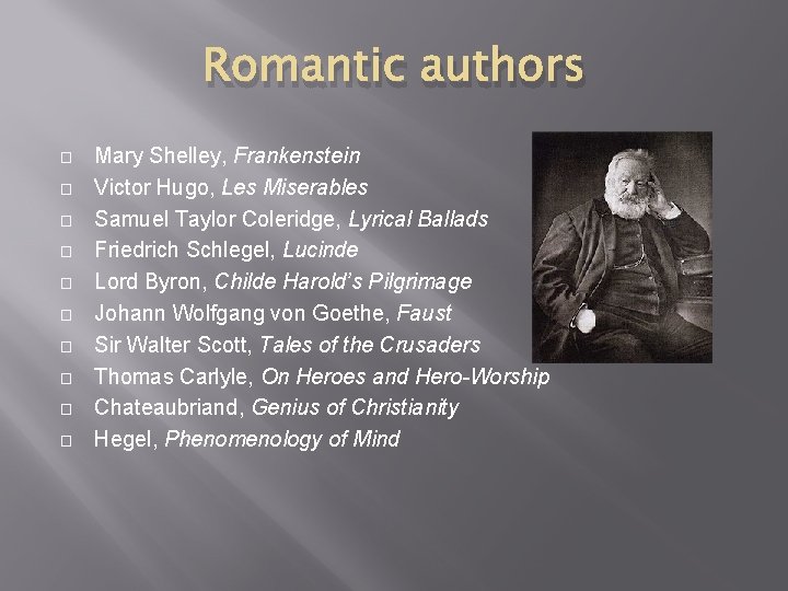 Romantic authors � � � � � Mary Shelley, Frankenstein Victor Hugo, Les Miserables