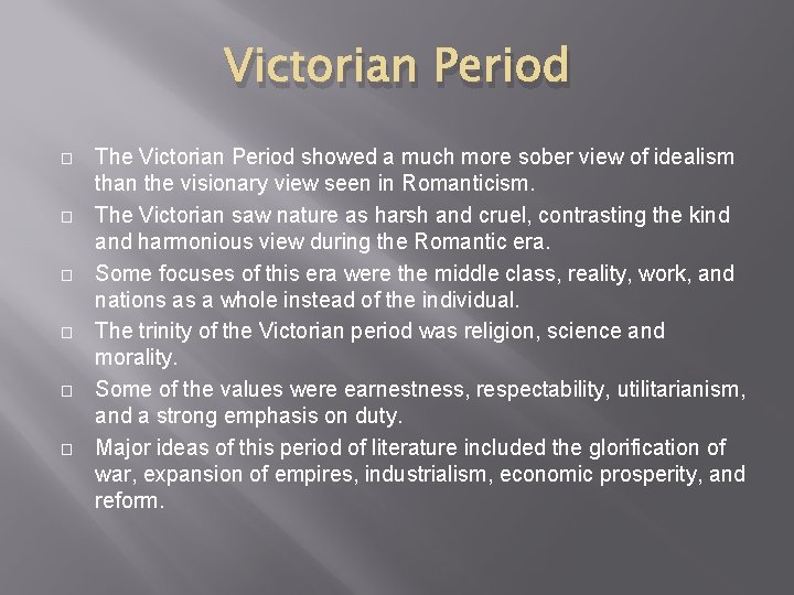 Victorian Period � � � The Victorian Period showed a much more sober view