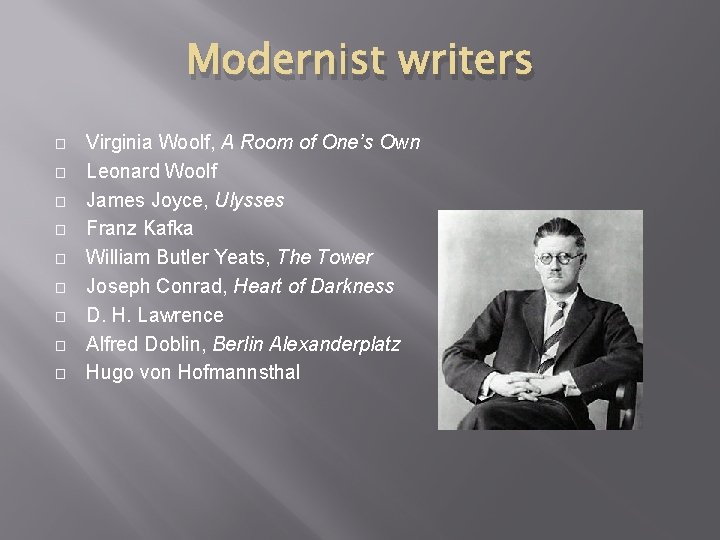 Modernist writers � � � � � Virginia Woolf, A Room of One’s Own