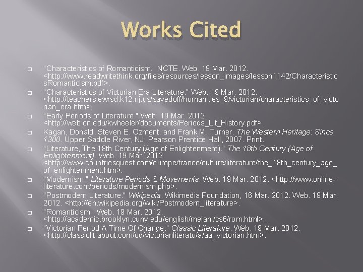 Works Cited � � � � � "Characteristics of Romanticism. " NCTE. Web. 19