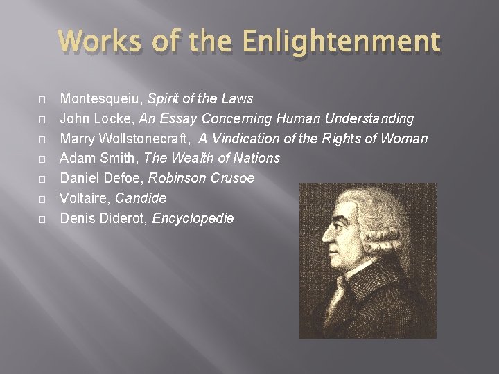 Works of the Enlightenment � � � � Montesqueiu, Spirit of the Laws John