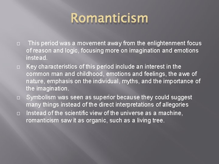 Romanticism � � This period was a movement away from the enlightenment focus of
