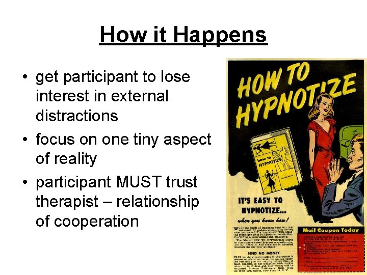 How it Happens • get participant to lose interest in external distractions • focus