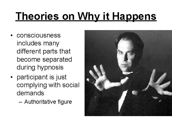 Theories on Why it Happens • consciousness includes many different parts that become separated
