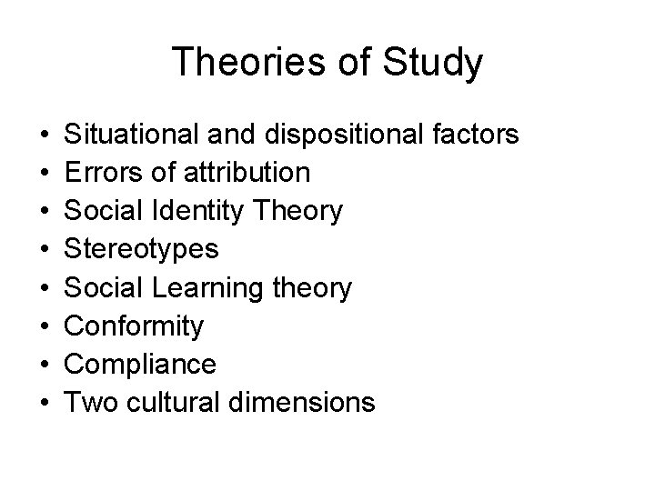 Theories of Study • • Situational and dispositional factors Errors of attribution Social Identity Theories of Study • • Situational and dispositional factors Errors of attribution Social Identity