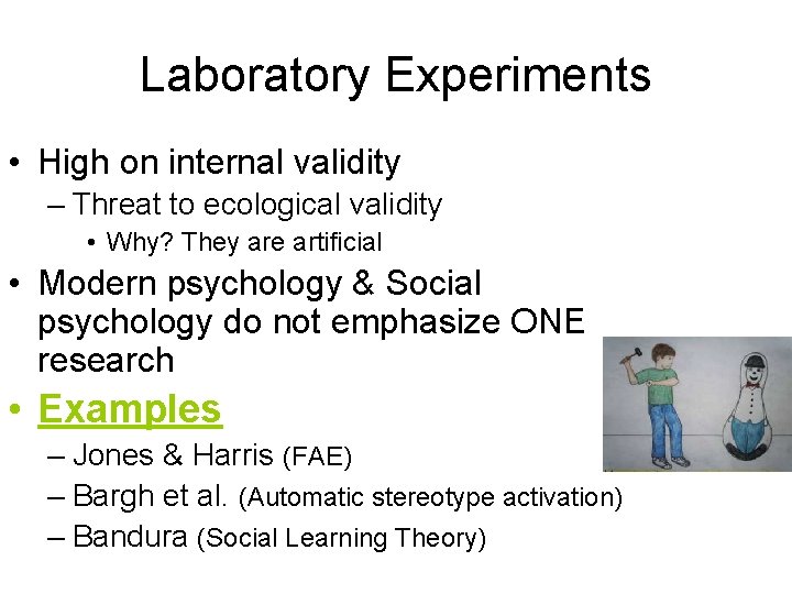 Laboratory Experiments • High on internal validity – Threat to ecological validity • Why? Laboratory Experiments • High on internal validity – Threat to ecological validity • Why?