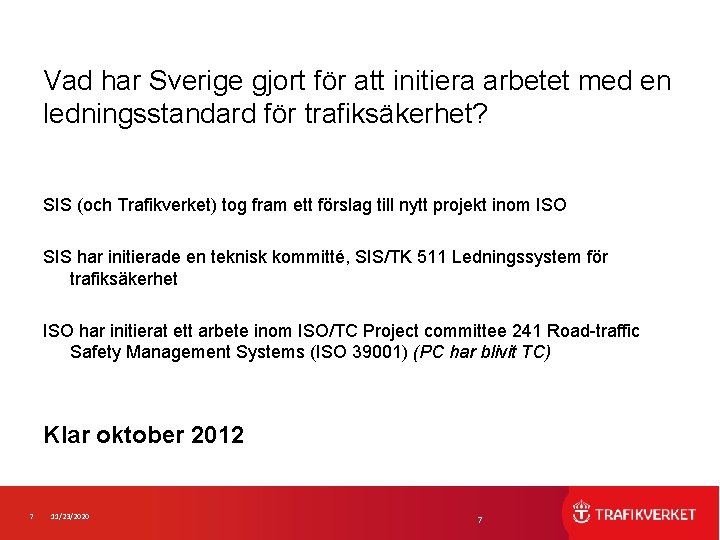 Vad har Sverige gjort för att initiera arbetet med en ledningsstandard för trafiksäkerhet? SIS