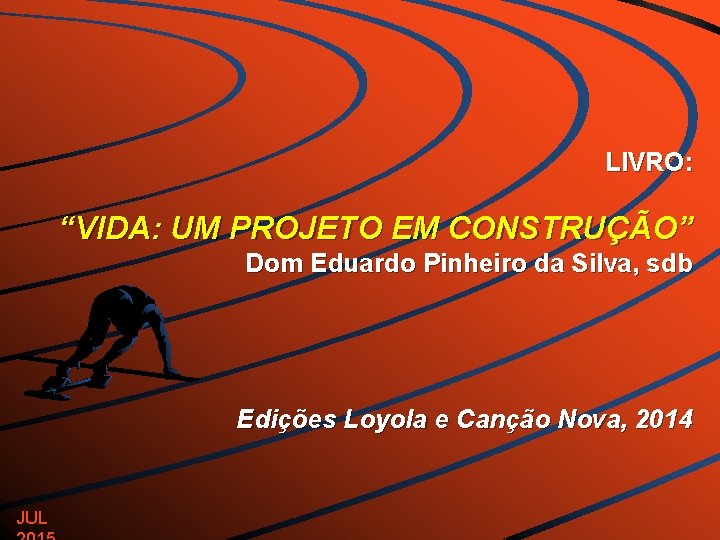 LIVRO: “VIDA: UM PROJETO EM CONSTRUÇÃO” Dom Eduardo Pinheiro da Silva, sdb Edições Loyola