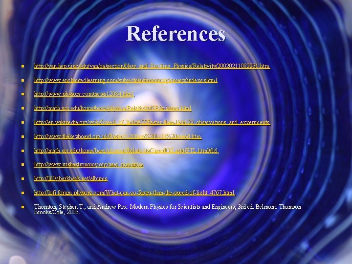 References n http: //van. hep. uiuc. edu/van/qa/section/New_and_Exciting_Physics/Relativity/20020211082231. htm n http: //www. enchantedlearning. com/subjects/astronomy/glossary/indexs. .
