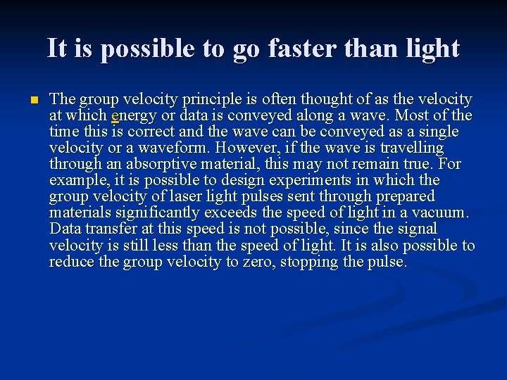 It is possible to go faster than light n The group velocity principle is