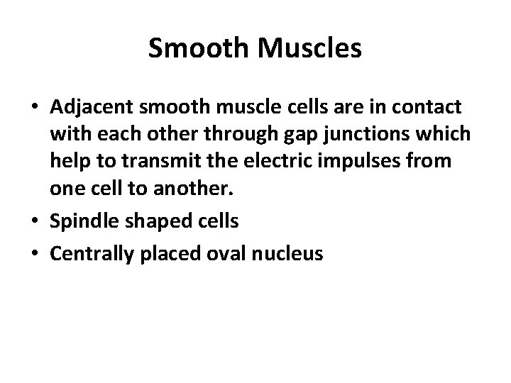 Smooth Muscles • Adjacent smooth muscle cells are in contact with each other through