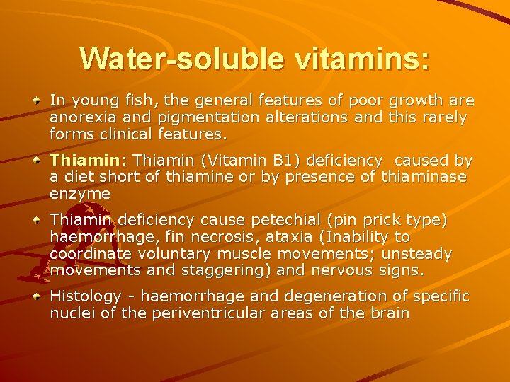 Water-soluble vitamins: In young fish, the general features of poor growth are anorexia and Water-soluble vitamins: In young fish, the general features of poor growth are anorexia and