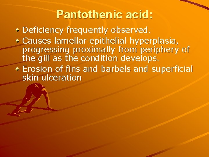 Pantothenic acid: Deficiency frequently observed. Causes lamellar epithelial hyperplasia, progressing proximally from periphery of Pantothenic acid: Deficiency frequently observed. Causes lamellar epithelial hyperplasia, progressing proximally from periphery of