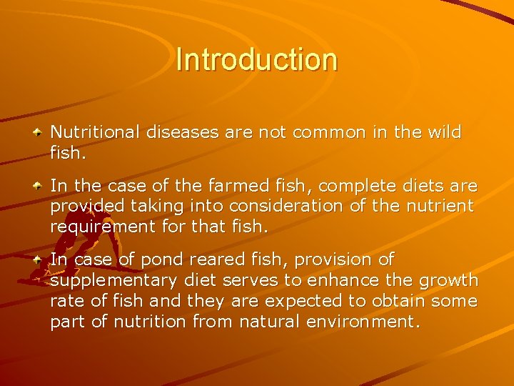 Introduction Nutritional diseases are not common in the wild fish. In the case of Introduction Nutritional diseases are not common in the wild fish. In the case of