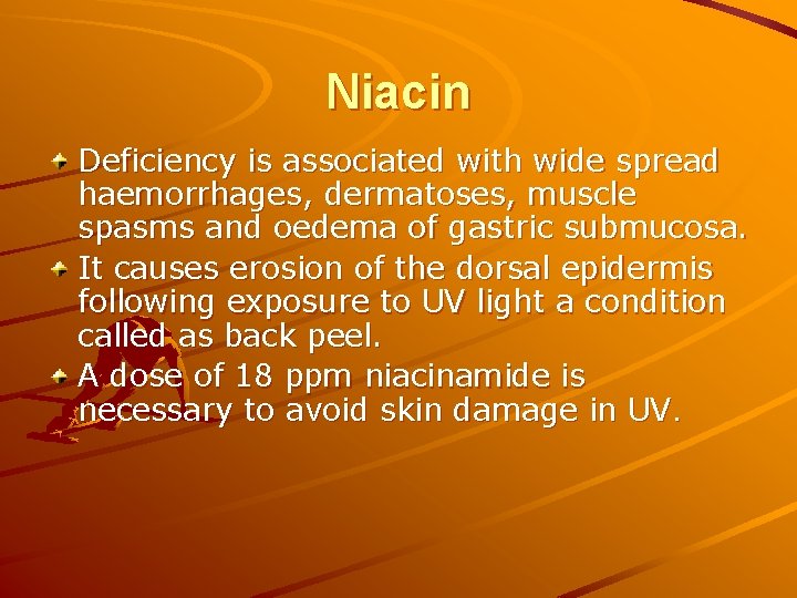 Niacin Deficiency is associated with wide spread haemorrhages, dermatoses, muscle spasms and oedema of Niacin Deficiency is associated with wide spread haemorrhages, dermatoses, muscle spasms and oedema of