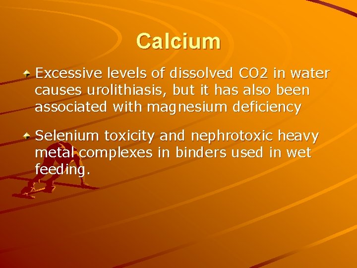 Calcium Excessive levels of dissolved CO 2 in water causes urolithiasis, but it has Calcium Excessive levels of dissolved CO 2 in water causes urolithiasis, but it has