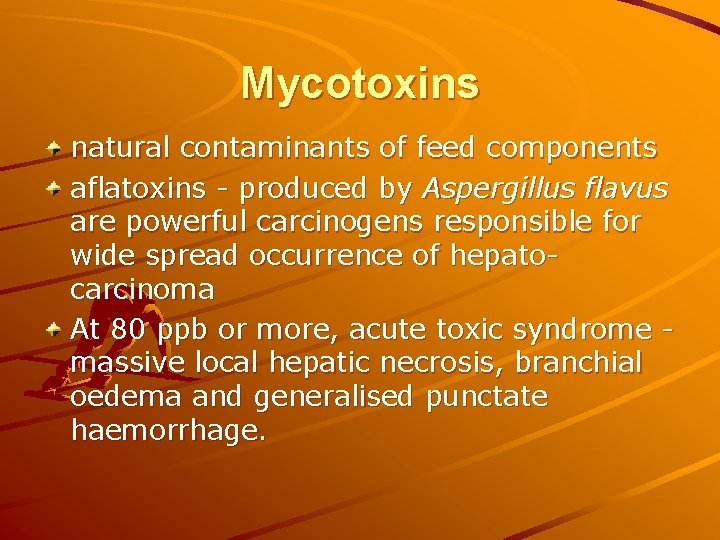 Mycotoxins natural contaminants of feed components aflatoxins - produced by Aspergillus flavus are powerful Mycotoxins natural contaminants of feed components aflatoxins - produced by Aspergillus flavus are powerful