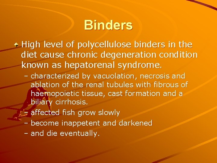 Binders High level of polycellulose binders in the diet cause chronic degeneration condition known Binders High level of polycellulose binders in the diet cause chronic degeneration condition known