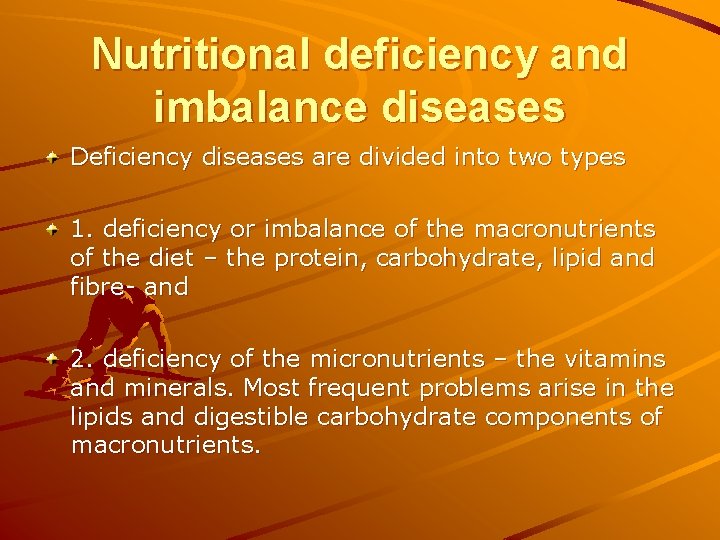 Nutritional deficiency and imbalance diseases Deficiency diseases are divided into two types 1. deficiency Nutritional deficiency and imbalance diseases Deficiency diseases are divided into two types 1. deficiency