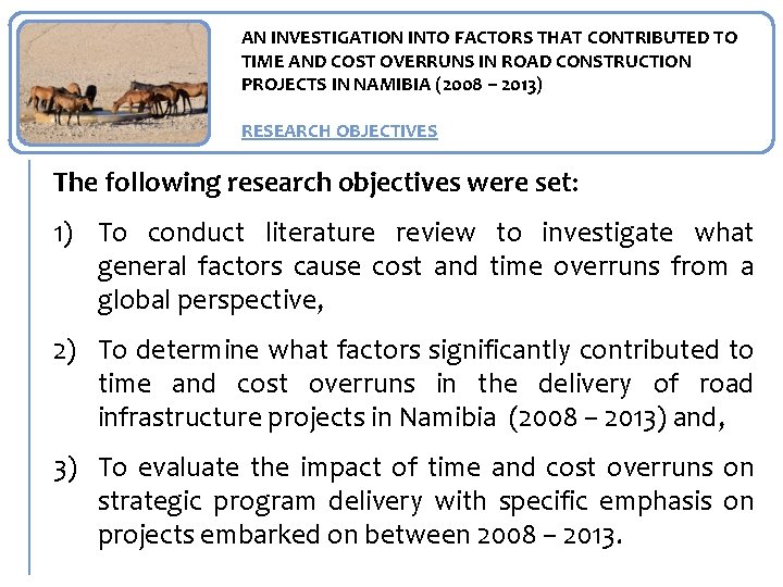 AN INVESTIGATION INTO FACTORS THAT CONTRIBUTED TO TIME AND COST OVERRUNS IN ROAD CONSTRUCTION