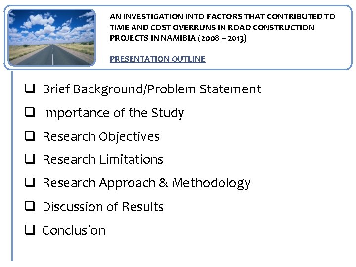 AN INVESTIGATION INTO FACTORS THAT CONTRIBUTED TO TIME AND COST OVERRUNS IN ROAD CONSTRUCTION