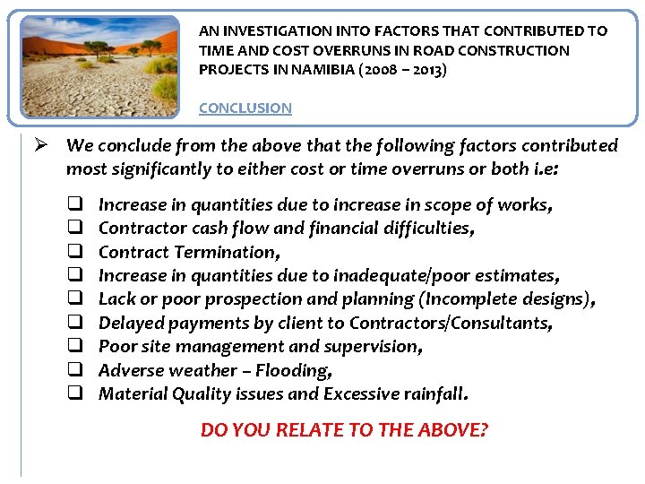 AN INVESTIGATION INTO FACTORS THAT CONTRIBUTED TO TIME AND COST OVERRUNS IN ROAD CONSTRUCTION