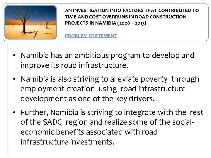 AN INVESTIGATION INTO FACTORS THAT CONTRIBUTED TO TIME AND COST OVERRUNS IN ROAD CONSTRUCTION
