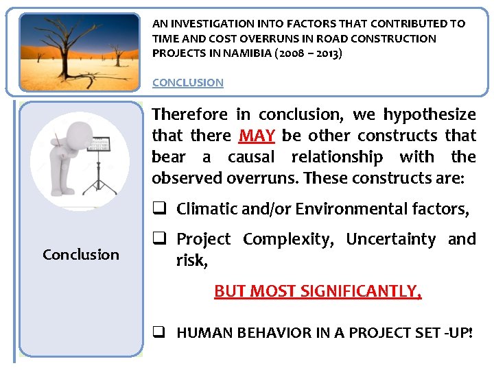 AN INVESTIGATION INTO FACTORS THAT CONTRIBUTED TO TIME AND COST OVERRUNS IN ROAD CONSTRUCTION