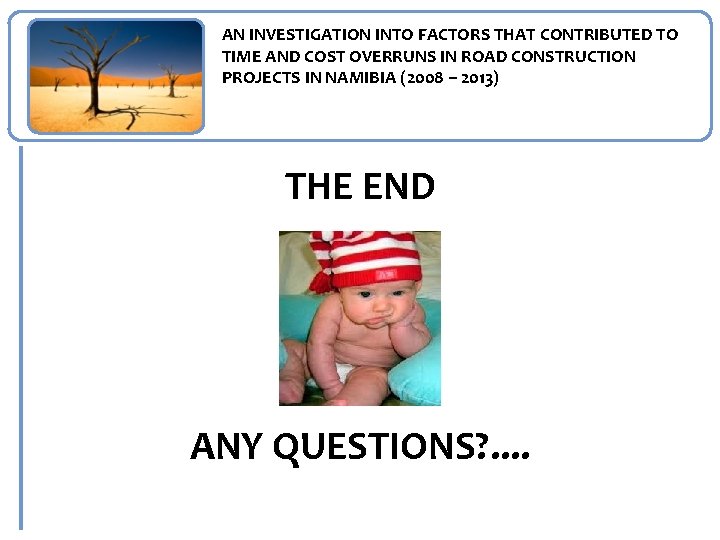 AN INVESTIGATION INTO FACTORS THAT CONTRIBUTED TO TIME AND COST OVERRUNS IN ROAD CONSTRUCTION