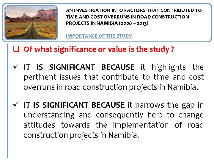 AN INVESTIGATION INTO FACTORS THAT CONTRIBUTED TO TIME AND COST OVERRUNS IN ROAD CONSTRUCTION